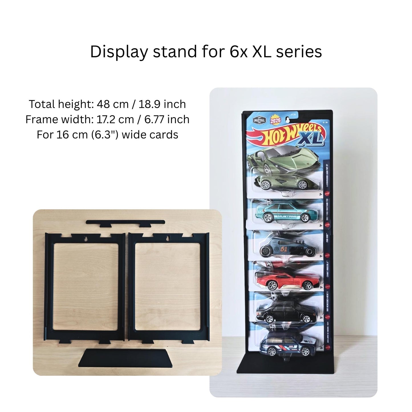 Display stand for 6 XL series Hot Wheels cards, shown with total height and frame parts.